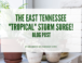 The East Tennessee “Tropical” Storm Surge!